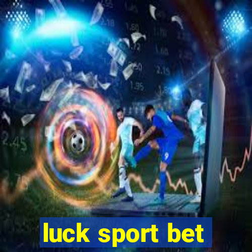 luck sport bet